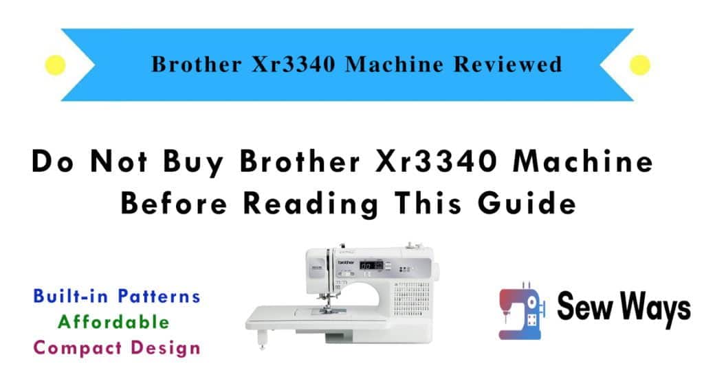 Brother Xr3340 Machine Review & Buying Guide