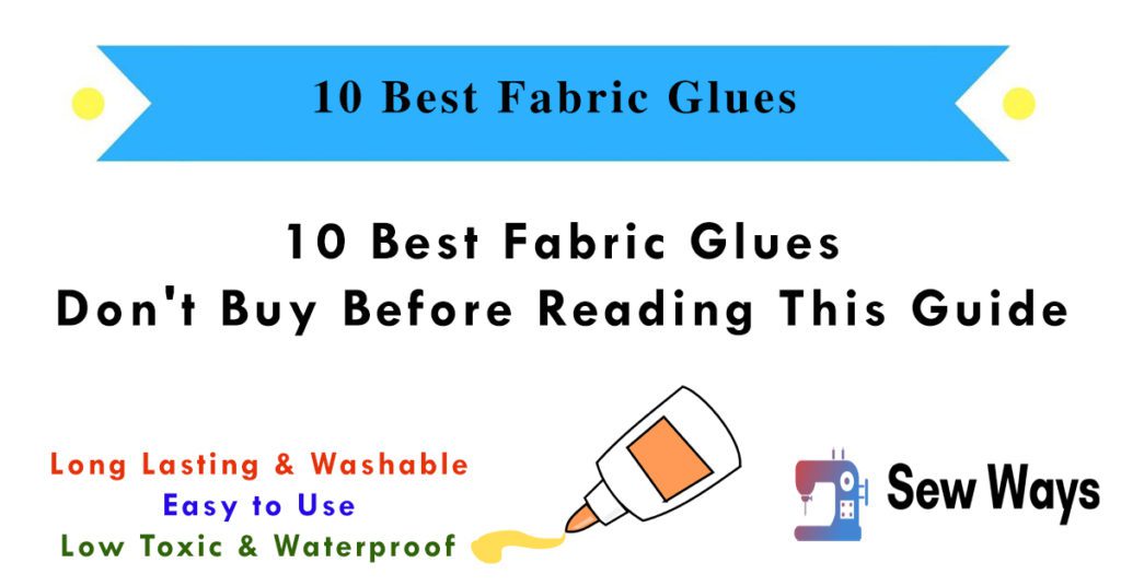 10 Best Fabric Glues - Best Glue For Sewing