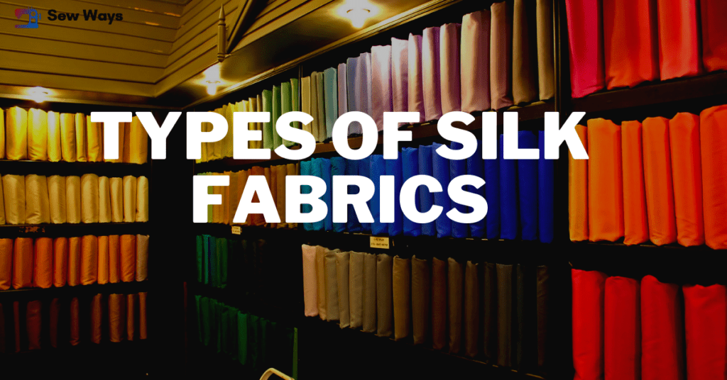 Types Of Silk Fabrics