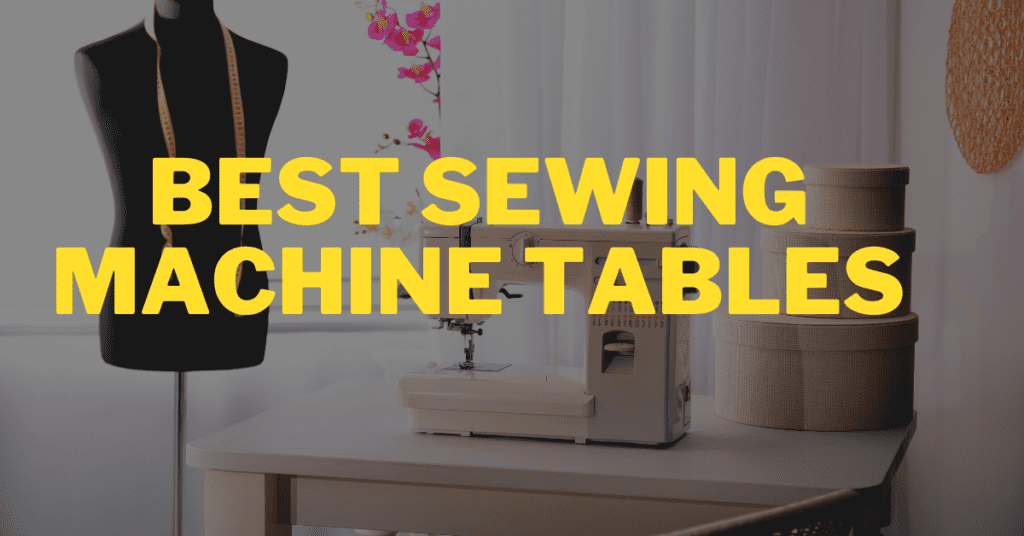 Best Sewing Machine Tables