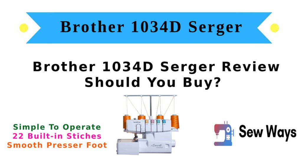 Do Not Buy Brother 1034D Serger Before Reading This Review