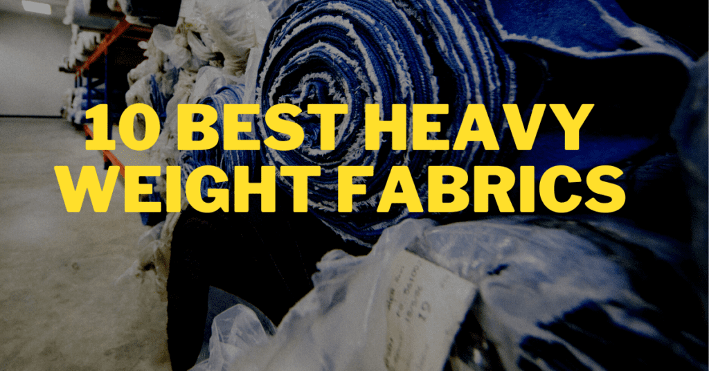 10 Best Heavy Weight Fabrics