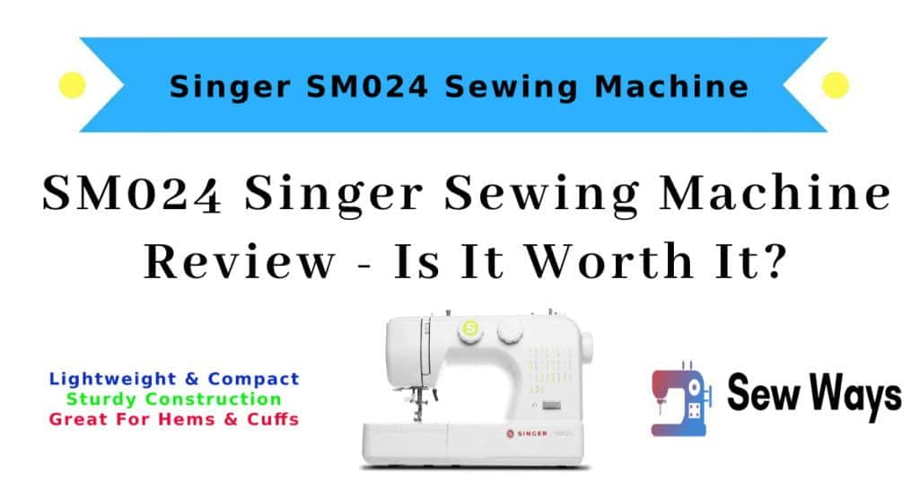Singer SM024 Sewing Machine Review